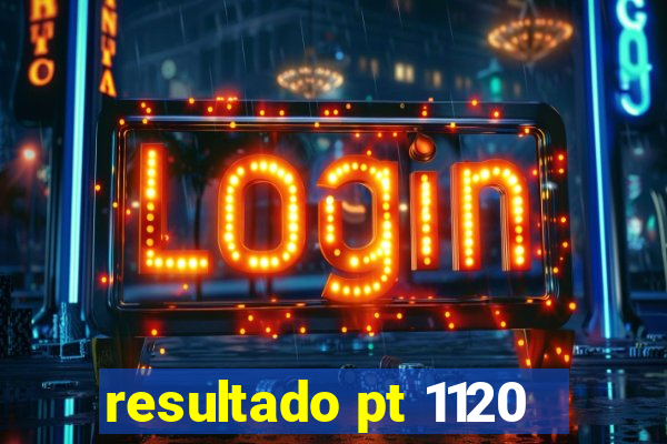 resultado pt 1120